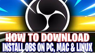 OBS Studio: How to Download & Install on Windows, Mac and Linux (OBS Studio Tutorial)