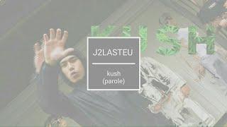 J2LASTEU - kush (lyrics in french)