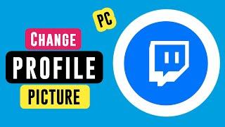 How to Change Profile Photo on Twitch PC