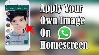 Change homescreen of whatsapp and apply your own image on homescreen(No Root)  