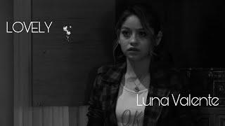 LUNA VALENTE || LOVELY