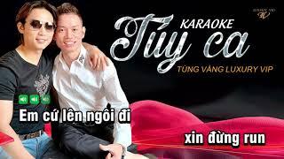 TÚY CA Karaoke [Tone Em] - Tùng Vàng Luxury VIP