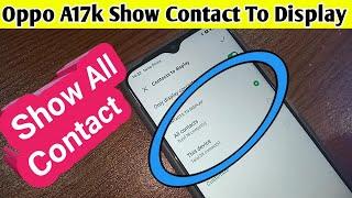 How to show All contact in Oppo A17k // show All contact phone display