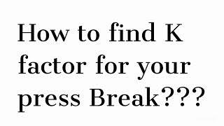 How to Find K Factor in Real Life: Sheet Metal Press Break Issue & More