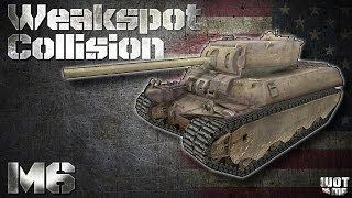 World of Tanks: Weak Spots & Collision: M6 |HD|