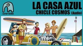 LA CASA AZUL - Chicle Cosmos [Audio]