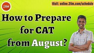 How to prepare for CAT from August | 120 days to go | CAT 2021 Preparation | 2IIM CAT Preparation