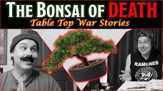 The Bonsai of Death - RPG War Stories