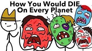 How You Would Die On Every Planet