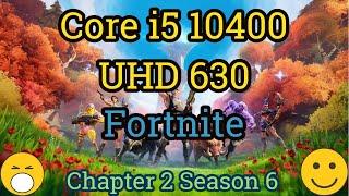 Core i5 10400 + UHD Graphics 630 =  FORTNITE [Performance Mode]