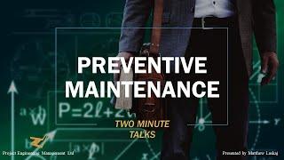 2 minute talks - preventive maintenance, planned maintenance, scheduled maintenance