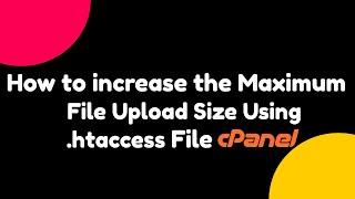 How to Increase Upload Max File Size Using .htaccess File || cPanel Tutorials || Mewnix Tutorials