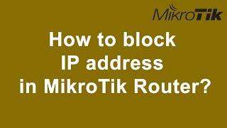 How to block IP address in MikroTik Router?