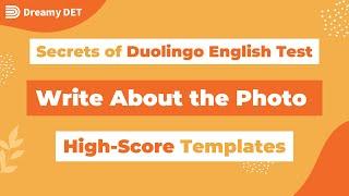 Secrets of Duolingo English Test | Write about the Photo | High-score Templates! | Dreamy DET