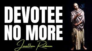 Devotee No More ~ Ex Hare Krishna JONATHAN REDMON