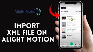 How to Import XML File on Alight Motion? 2024