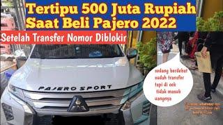 Tertipu 500 Juta Saat Beli Pajero 2022 || Begini Alur Modus Penipuannya !!!