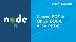 Convert PDF to Office (DOCX, XLSX, PPTX)  - Build PDF App with Node (JavaScript) and PDFTron