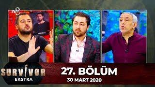 Survivor Ekstra 27. Bölüm | 30 Mart 2020