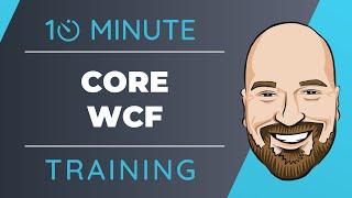 Intro to Core WCF In 10 Minutes or Less