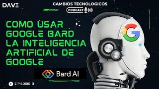 Episodio 4: Como usar #Google #Bard - La Inteligencia artificial de Google 