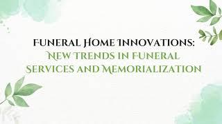 Funeral Home Innovations New Trends in Funeral Services and Memorialization | Funeral Home