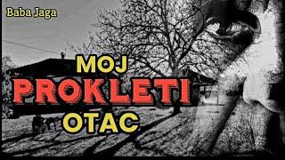 NAŠ PROKLETI OTAC- PROKLETI BORIVOJE BABA JAGA HOROR PRICA SRPSKE MISTERIJE