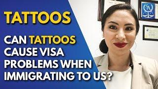 Can Tattoos Cause Visa Problems When Immigrating to US?