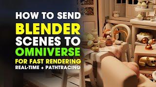 Blender to Omniverse ~ How to Send Blender Scenes to Omniverse for Fast Rendering