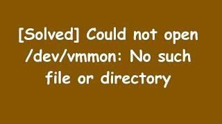 [Solved] Could not open/dev/vmmon: No such file or directory