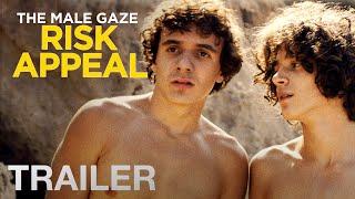 THE MALE GAZE: RISK APPEAL - Official Trailer - NQV Media