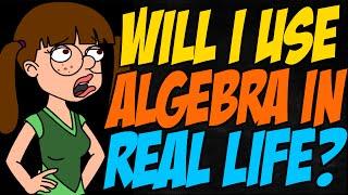 Will I Use Algebra in Real Life?