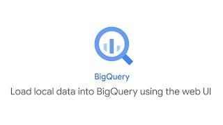 Load local data into BigQuery using the web UI