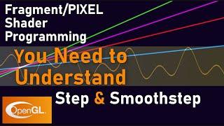 OpenGL Fragment/Pixel Shaders (2020)| You Need (GLSL) Step and Smoothstep in Your Life