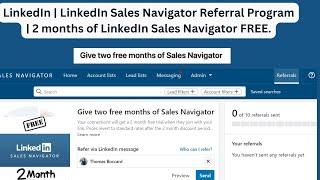 LinkedIn Sales Navigator Referral Program | 2 months of LinkedIn Sales Navigator FREE