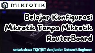 belajar mikrotik tanpa routerboard !!! (penting untuk siswa TKJ/TJKT dan Junior Network Engineer)