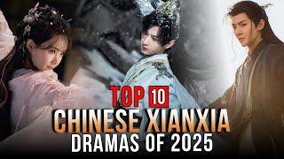 Top 10 Xianxia Dramas 2025 | Fantasy Chinese Drama Series