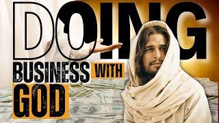 THE SECRET IN DOING BUSINESS WITH GOD