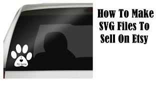 How To Make SVG Files To Sell On Etsy