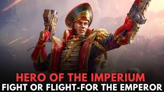 HERO OF THE IMPERIUM: FIGHT OR FLIGHT - FOR THE EMPEROR (warhammer 40k lore)