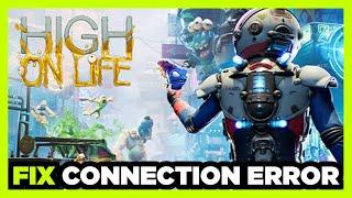 How to FIX High On Life Connection / Server Error!