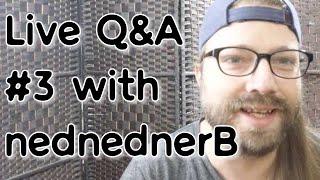 Live Q&A Ep.3 w/ nednednerB