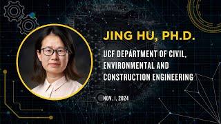 Jing Hu, Ph.D., UCF Department of Civil, Environmental and Construction Engineering