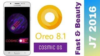 Cosmic OS for j7 2016 | Oreo 8.1 for j710f | Custom ROM for j7 2016