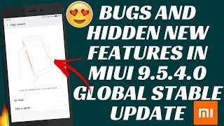 BUGS AND HIDDEN NEW FEATURES IN MIUI 9.5.4.0 GLOBAL STABLE UPDATE | MIUI 9 GLOBAL STABLE UPDATE