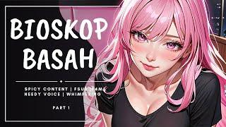 Bioskop Basah | ASMR Roleplay Girlfriend | Roleplay Girlfriend Indonesia | Spicy Content | Needy