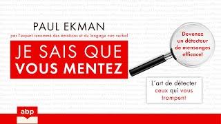 Je sais que vous mentez. L’art de détecter ceux qui vous trompent. Paul Ekman. Livre audio