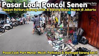 Pengalaman Jelajah PASAR LOAK PONCOL SENEN | TEMPAT BERBURU BARANG BEKAS DAN ANTIK  !!!