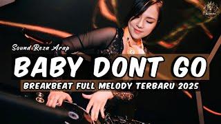 DJ BABY DONT GO SOUND REZA ARAP BREAKBEAT FULL MELODY TERBARU 2025 FULL BASS !!