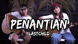 PENANTIAN - LASTCHILD (Cover by DwiTanty)